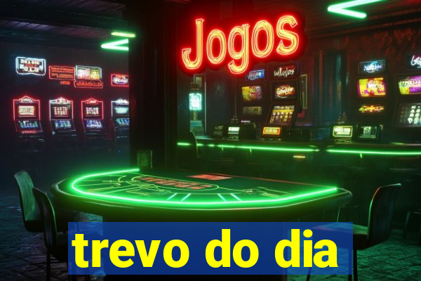 trevo do dia